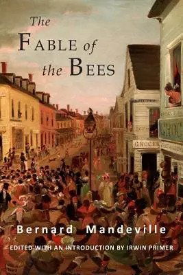 La fábula de las abejas: O Vicios Privados, Beneficios Públicos: Edición abreviada - The Fable of the Bees: Or Private Vices, Publick Benefits: Abridged Edition