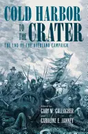 De Cold Harbor al Cráter: El final de la Campaña Overland - Cold Harbor to the Crater: The End of the Overland Campaign