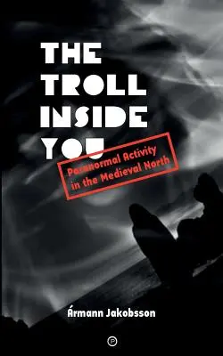 El trol que llevas dentro: Actividad Paranormal en el Norte Medieval - The Troll Inside You: Paranormal Activity in the Medieval North