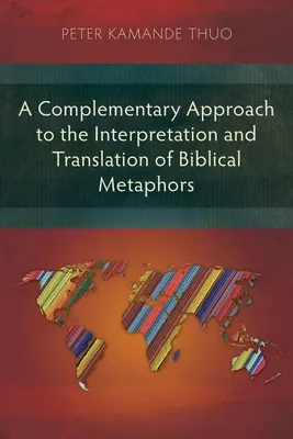 Un enfoque complementario de la interpretación y traducción de metáforas bíblicas - A Complementary Approach to the Interpretation and Translation of Biblical Metaphors