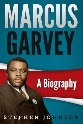 Marcus Garvey: Una biografía - Marcus Garvey: A Biography