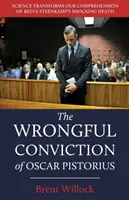 La condena injusta de Oscar Pistorius: La ciencia transforma nuestra comprensión de la espeluznante muerte de Reeva Steenkamp - The Wrongful Conviction of Oscar Pistorius: Science Transforms Our Comprehension of Reeva Steenkamp's Shocking Death