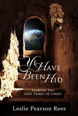 Habéis sido ocultados: En busca de las tribus perdidas de Israel - Ye Have Been Hid: Finding the Lost Tribes of Israel