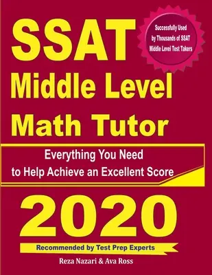 Tutor de Matemáticas de Nivel Medio del SSAT: Todo lo que necesita para lograr una puntuación excelente - SSAT Middle Level Math Tutor: Everything You Need to Help Achieve an Excellent Score