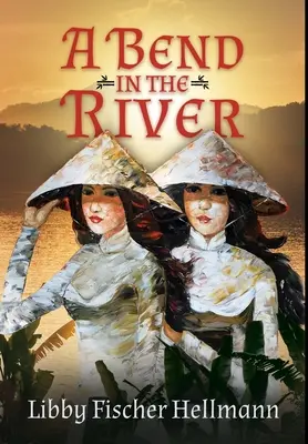 A Bend In the River: 2 Sisters Struggle to Survive the Vietnam War (Un recodo en el río: la lucha de dos hermanas por sobrevivir a la guerra de Vietnam) - A Bend In the River: 2 Sisters Struggle to Survive the Vietnam War
