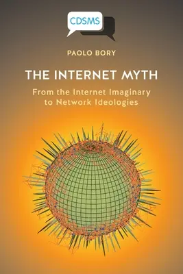 El mito de Internet: del imaginario de Internet a las ideologías de red - The Internet Myth: From the Internet Imaginary to Network Ideologies