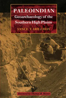 Geoarqueología paleoindia de las Altas Llanuras del Sur - Paleoindian Geoarchaeology of the Southern High Plains