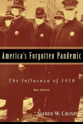 La pandemia olvidada de Estados Unidos: La gripe de 1918 - America's Forgotten Pandemic: The Influenza of 1918