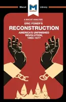 Un análisis de Reconstruction: America's Unfinished Revolution 1863-1877 de Eric Foner - An Analysis of Eric Foner's Reconstruction: America's Unfinished Revolution 1863-1877