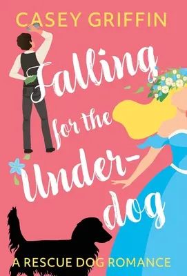 Falling for the Underdog: Un romance de perros de rescate - Falling for the Underdog: A Rescue Dog Romance