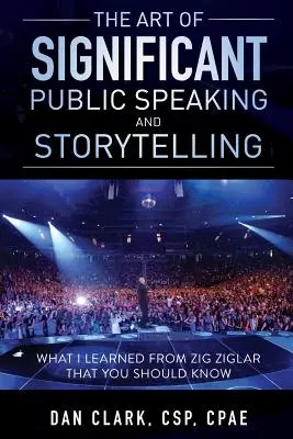 El arte de hablar en público y contar historias significativas - The Art Of Significant Public Speaking And Storytelling