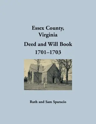 Resúmenes de escrituras y testamentos del condado de Essex, Virginia 1701-1703 - Essex County, Virginia Deed and Will Abstracts 1701-1703