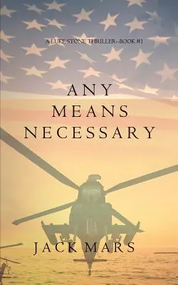 Cualquier Medio Necesario (Un Thriller de Luke Stone-Libro #1) - Any Means Necessary (a Luke Stone Thriller-Book #1)