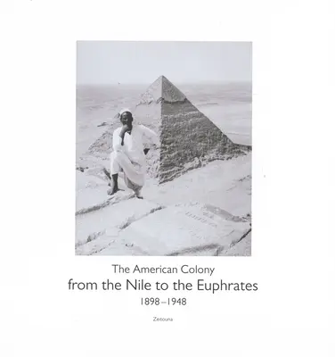 Del Nilo al Éufrates: La colonia americana (1898-1948) - From the Nile to the Euphrates: The American Colony (1898-1948)