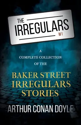 Los Irregulares - Colección completa de las historias de los Irregulares de Baker Street - The Irregulars - A Complete Collection of the Baker Street Irregulars Stories