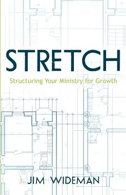 Stretch-Estructuración de su ministerio para el crecimiento - Stretch-Structuring Your Ministry for Growth