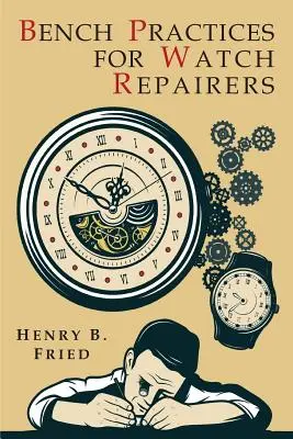 Prácticas de banco para reparadores de relojes - Bench Practices for Watch Repairers