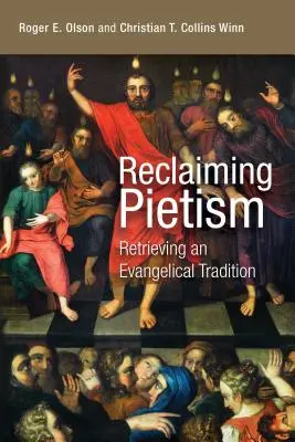 Recuperar el pietismo: Recuperar una tradición evangélica - Reclaiming Pietism: Retrieving an Evangelical Tradition