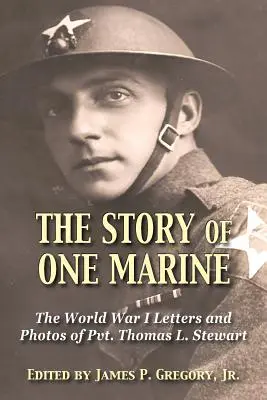 La historia de un marine: Las cartas del soldado Thomas L. Stewart durante la Primera Guerra Mundial - The Story of One Marine: The World War I Letters of Pvt. Thomas L. Stewart