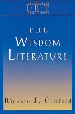 La literatura sapiencial: Serie Interpretación de textos bíblicos - The Wisdom Literature: Interpreting Biblical Texts Series