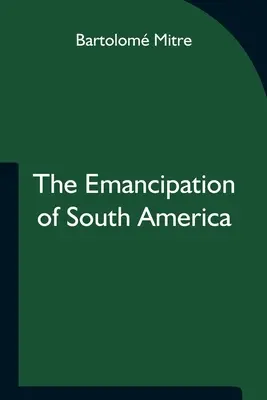 La emancipación de Sudamérica - The Emancipation of South America