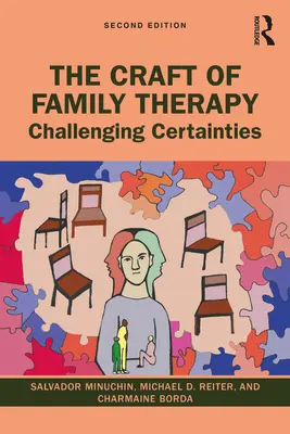 El oficio de la terapia familiar: Desafiar las certezas - The Craft of Family Therapy: Challenging Certainties