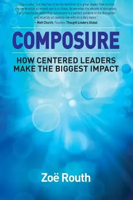 Compostura: Cómo los líderes centrados logran el mayor impacto - Composure: How Centered Leaders Make the Biggest Impact