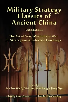 Clásicos de Estrategia Militar de la Antigua China - Inglés y Chino: El Arte de la Guerra, Métodos de Guerra, 36 Estratagemas y Enseñanzas Seleccionadas - Military Strategy Classics of Ancient China - English & Chinese: The Art of War, Methods of War, 36 Stratagems & Selected Teachings