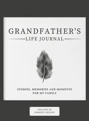 Diario de la vida del abuelo: Historias, recuerdos y momentos para mi familia - Grandfather's Life Journal: Stories, Memories and Moments for My Family