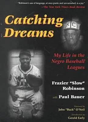 Catching Dreams: Mi vida en las Ligas Negras de Béisbol - Catching Dreams: My Life in the Negro Baseball Leagues