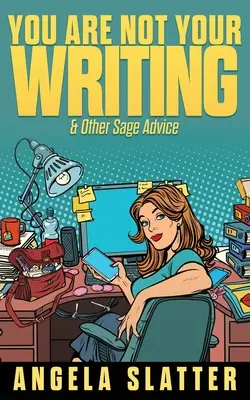 Tú no eres lo que escribes y otros sabios consejos - You Are Not Your Writing & Other Sage Advice