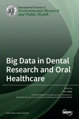 Big Data en la investigación odontológica y la atención bucodental - Big Data in Dental Research and Oral Healthcare