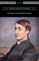 Los poemas de Gerard Manley Hopkins: (Editado con notas de Robert Bridges) - The Poems of Gerard Manley Hopkins: (Edited with notes by Robert Bridges)