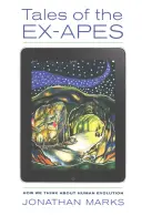 Cuentos de los ex simios: cómo pensamos en la evolución humana - Tales of the Ex-Apes: How We Think about Human Evolution