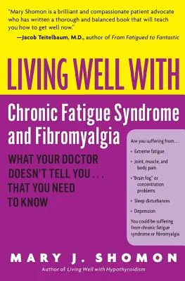 Vivir bien con síndrome de fatiga crónica y fibromialgia: Lo que su médico no le dice... y usted necesita saber - Living Well with Chronic Fatigue Syndrome and Fibromyalgia: What Your Doctor Doesn't Tell You...That You Need to Know