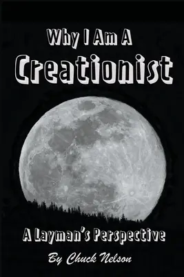 Por qué soy creacionista: La perspectiva de un profano - Why I Am a Creationist: A Layman's Perspective