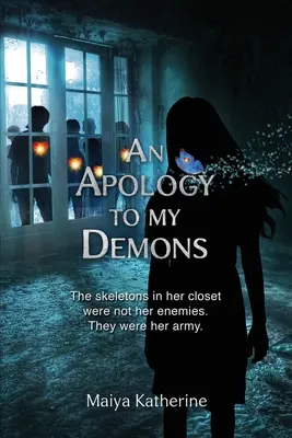 Una disculpa a mis demonios: Los esqueletos de su armario no eran sus enemigos. Eran su ejército. - An Apology to My Demons: The skeletons in her closet were not her enemies. They were her army.