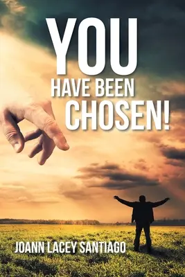 Usted Ha Sido Elegido Rechazado por el hombre pero elegido por Dios - You Have Been Chosen!: Rejected by Man but Chosen by God