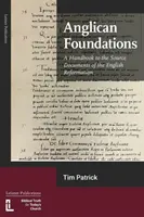 Fundamentos anglicanos: Manual de las fuentes documentales de la Reforma Inglesa - Anglican Foundations: A Handbook to the Source Documents of the English Reformation