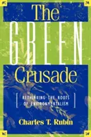 La cruzada verde: Repensar las raíces del ecologismo - The Green Crusade: Rethinking the Roots of Environmentalism