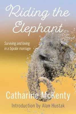 Riding the Elephant: Supervivencia y amor con una pareja bipolar - Riding the Elephant: Survival and Love with a Bipolar Partner