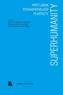 Superhumanidad: Postlaboralismo, psicopatología, plasticidad - Superhumanity: Post-Labor, Psychopathology, Plasticity