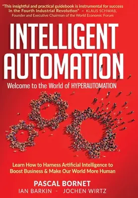 Automatización inteligente: Aprende a aprovechar la Inteligencia Artificial para impulsar los negocios y hacer nuestro mundo más humano - Intelligent Automation: Learn how to harness Artificial Intelligence to boost business & make our world more human