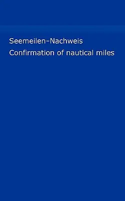 Seemeilen-Nachweis: Meilenbuch fr Skipper / Confirmación de millas náuticas (Meilennachweis fr Sportschiffer) - Seemeilen-Nachweis: Meilenbuch fr Skipper / Confirmation of nautical miles (Meilennachweis fr Sportschiffer)