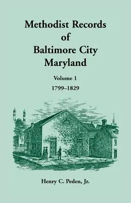 Registros Metodistas de la Ciudad de Baltimore, Volumen 1, 1799-1829 - Methodist Records of Baltimore City, Volume 1, 1799-1829