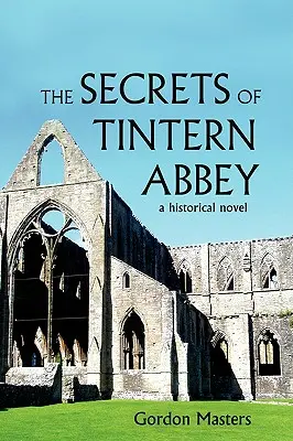 Los secretos de la abadía de Tintern: Una novela histórica - The Secrets of Tintern Abbey: A Historical Novel