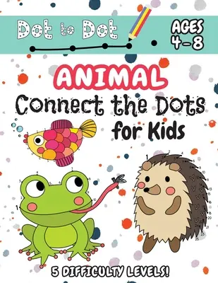 Conecta los puntos de los animales para niños: (Edades 4-8) ¡Libro de actividades punto a punto para niños con 5 niveles de dificultad! (1-5, 1-10, 1-15, 1-20, 1-25 Animal Dot-to-Do - Animal Connect the Dots for Kids: (Ages 4-8) Dot to Dot Activity Book for Kids with 5 Difficulty Levels! (1-5, 1-10, 1-15, 1-20, 1-25 Animal Dot-to-Do