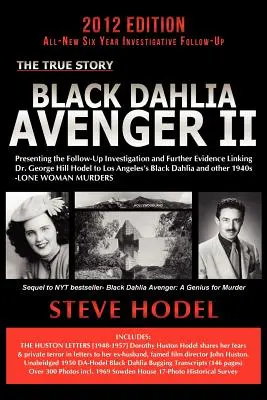 El Vengador de la Dalia Negra II: Presentación de la investigación de seguimiento y otras pruebas que vinculan al Dr. George Hill Hodel con la Dalia Negra de Los Ángeles. - Black Dahlia Avenger II: Presenting the Follow-Up Investigation and Further Evidence Linking Dr. George Hill Hodel to Los Angeles's Black Dahli