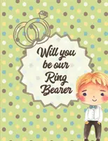 Will You Be Our Ring Bearer: En la boda - Libro para colorear para niños - Novios - Edades 3-10 - Will You Be Our Ring Bearer: At the wedding - Coloring Book For Boys - Bride and Groom - Ages 3-10