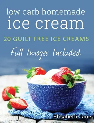 Ketogenic Homemade Ice cream: 20 Low-Carb, High-Fat, Guilt-Free Recipes (Helados cetogénicos caseros: 20 recetas bajas en carbohidratos, ricas en grasas y sin culpas) - Ketogenic Homemade Ice cream: 20 Low-Carb, High-Fat, Guilt-Free Recipes